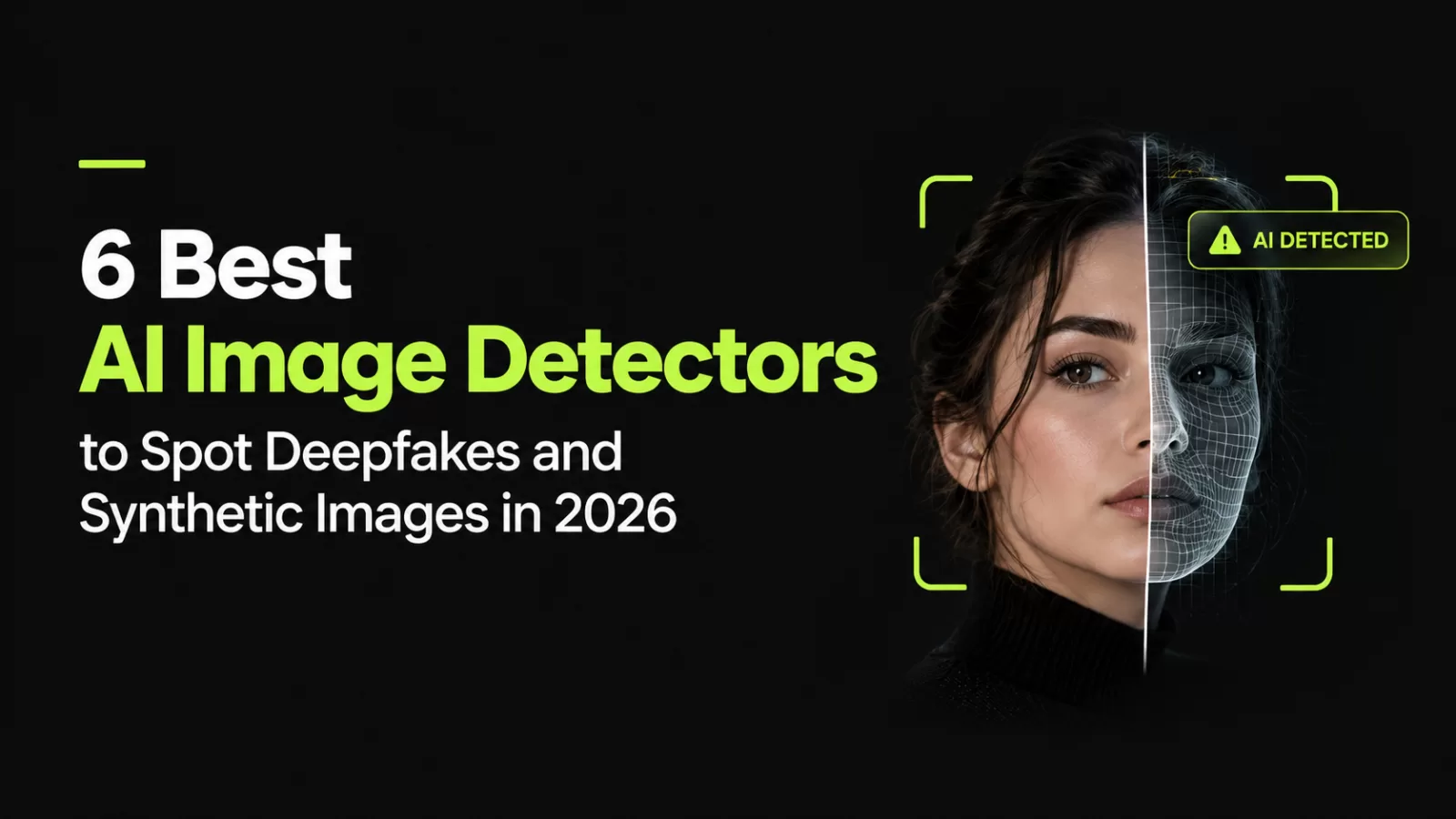 6 Best AI Image Detectors to Spot Deepfakes and Synthetic Images in 2026
